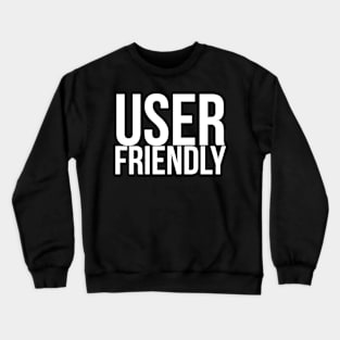 User Friendly Crewneck Sweatshirt